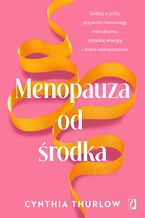 Okładka - Menopauza od środka Zadbaj o jelita, przywrócić równowagę mikrobiomu, odzyskaj energię i dobre samopoczucie - Cynthia Thurlow
