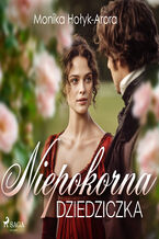 Okładka - Niepokorna dziedziczka - Monika Hołyk-Arora