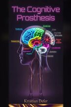 Okładka - Cognitive Prosthesis -- cleansing the brain and nerves - Krystian Defer