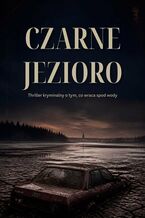 Okładka - Czarne jezioro - Krzysztof J.