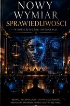 Okładka - Nowy wymiar sprawiedliwości w dobie sztucznej inteligencji - Aleksandra Klama