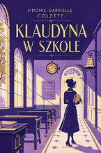 Okładka - Klaudyna w szkole - Sidonie-Gabrielle Colette