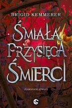 Okładka - Śmiała przysięga śmierci - Brigid Kemmerer