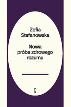 Okładka - Nowa próba zdrowego rozumu - Zofia Stefanowska