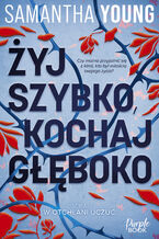Okładka - Żyj szybko, kochaj głęboko - Samantha Young