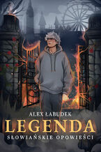 Okładka - Legenda. Słowiańskie opowieści - Alex Łabudek