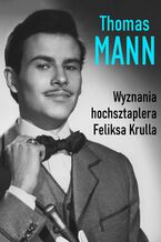 Okładka - Wyznania hochsztaplera Feliksa Krulla - Thomas Mann