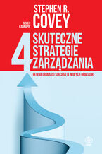 Okładka - 4 skuteczne strategie zarządzania. Pewna droga do sukcesu w nowych realiach - Stephen R. Covey
