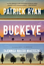 Okładka - Buckeye. Tajemnica małego miasteczka - Patrick Ryan