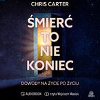 Śmierć to nie koniec. Dowody na życie po życiu
