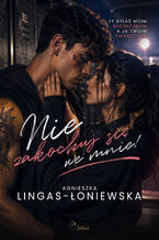Okładka - Nie zakochuj się we mnie! - Agnieszka Lingas-Łoniewska