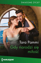 Okładka - Gdy narodzi się miłość - Tara Pammi