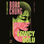 Okładka - Łowcy bólu - Bora Chung