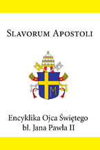 Okładka - Encyklika Ojca Świętego bł. Jana Pawła II SLAVORUM APOSTOLI - Jan Paweł II