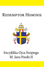 Okadka ksiki Encyklika Ojca witego b. Jana Pawa II REDEMPTOR HOMINIS