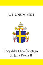 Okładka - Encyklika Ojca Świętego bł. Jana Pawła II UT UNUM SINT - Jan Paweł II