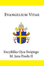 Okładka - Encyklika Ojca Świętego bł. Jana Pawła II EVANGELIUM VITAE - Jan Paweł II