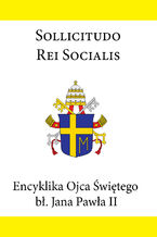 Encyklika Ojca witego b. Jana Pawa II SOLLICITUDO REI SOCIALIS