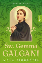 Św. Gemma Galgani. Mała biografia