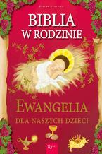 Okładka - Biblia w rodzinie. Ewangelia dla naszych dzieci - Bożena Hanusiak