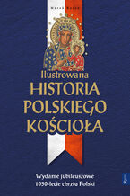 Okładka - Ilustrowana historia polskiego Kościoła - Marek Balon