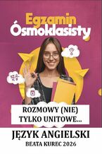 Okładka - Egzamin ósmoklasisty Język angielski. Rozmowy (nie) tylko unitowe - Beata Kurec