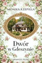 Okładka - Dwór w Gdeszynie - Monika Rzepiela
