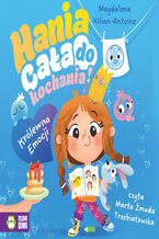 Okładka - Hania cała do kochania! (#1). Hania cała do kochania! Królewna Emocji - Magdalena Kilian-Antoine