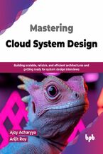 Okładka - Mastering Cloud System Design - Ajoy Acharyya, Arijit Roy
