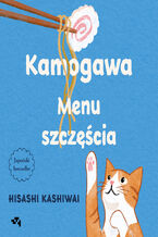 Okładka - Kamogawa. Menu szczęścia. Menu szczęścia - Hisashi Kashiwai