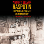Okładka - Rasputin i upadek dynastii Romanowów - Antony Beevor