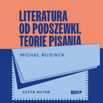 Okładka - Literatura od podszewki. Teorie pisania - Michał Rusinek
