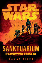 Okładka - Star Wars. Sanktuarium. Parszywa Zgraja - Lamar Giles