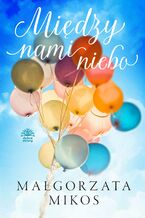 Okładka - Między nami niebo - Małgorzata Mikos