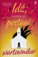 Okładka - Idź, postaw wartownika - Harper Lee
