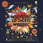 Okładka - Wszystko, co chcesz wiedzieć. Genialne pytania i proste odpowiedzi na każdy dzień roku - Molly Oldfield