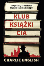 Okładka - Klub książki CIA. Najpilniej strzeżona tajemnica zimnej wojny - Charlie English