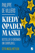 Okładka - Kiedy opadły maski. Bestseller o korzeniach Unii Europejskiej - Philippe de Villiers