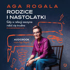 Rodzice i nastolatki. Gdy w relacji zaczyna robić się trudno