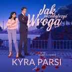 Okładka - Jak przechytrzyć wroga - Kyra Parsi