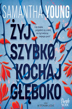 Okładka - Żyj szybko, kochaj głęboko - Samantha Young