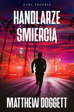 Okładka - Handlarze śmiercią - Matthew Doggett