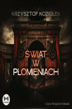 Okładka - Świat w płomieniach - Krzysztof Koziołek