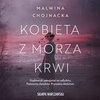 Okładka - Kobieta z morza krwi - Malwina Chojnacka