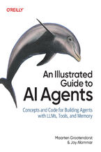 Okładka - An Illustrated Guide to AI Agents. Concepts and Code for Building Agents with LLMs, Tools, and Memory - Maarten Grootendorst, Jay Alammar