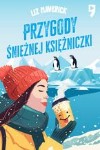 Okładka - Przygody śnieżnej księżniczki - Liz Maverick