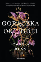 Okładka - Gorączka orchidei - Izabela Głód