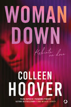 Okładka - Woman Down. Kobieta na dnie - Colleen Hoover
