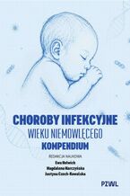 Okładka - Choroby infekcyjne wieku niemowlęcego - Ewa Helwich, Magdalena Marczyńska, Justyna Czech-Kowalska