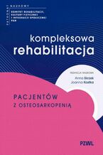 Okładka - Kompleksowa rehabilitacja pacjentów z osteosarkopenią - Anna Skrzek, Joanna Kostka